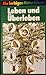 Die farbigen Naturführer: Leben und Überleben