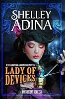 Lady Of Devices Magnificent Devices 1 By Shelley Adina