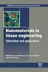 Nanomaterials in Tissue Engineering: Fabrication and Applications (Woodhead Publishing Series in Biomaterials) Nanomaterials in Tissue Engineering: Fabrication and Applications (Woodhead Publishing Series in Biomaterials)