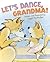 Let's Dance, Grandma!: A Sw...