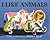 I Like Animals (Dahlov Ipcar Collection)