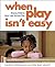 When Play Isn't Easy: Helping Children Enter and Sustain Play