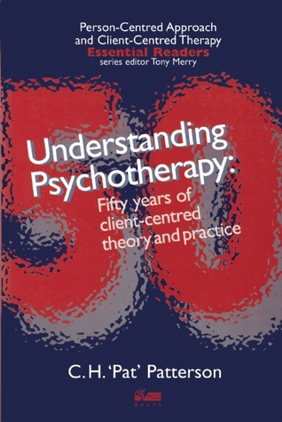 Understanding Psychotherapy: Fifty years of Client-centred Theory and Practice (Person-Centred Approach and Client-Centred Therapy Essential Readers)