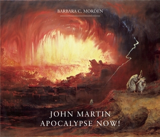 John Martin: Apocalypse Now! (Hardcover)