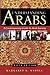 Understanding Arabs: A Contemporary Guide to Arab Society