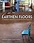 Earthen Floors: A Modern Approach to an Ancient Practice