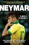 Neymar: The Making of the World’s Greatest New Number 10 (Luca Caioli)