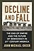 Decline and Fall: The End o...