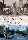 Winston-Salem Through Time (America Through Time) Winston-Salem Through Time (America Through Time)