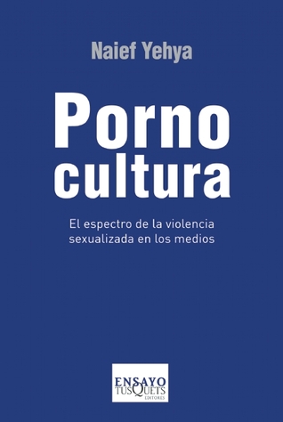 Pornocultura: El espectro de la violencia sexualizada en los medios