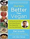 Better Than Vegan: 101 Favorite Low-Fat, Plant-Based Recipes That Helped Me Lose Over 200 Pounds
