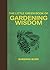 The Little Green Book of Gardening Wisdom