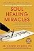 Soul Healing Miracles: Anci...