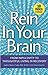 Rein In Your Brain: From Impulsivity to Thoughtful Living in Recovery