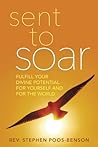 Sent to Soar: Fulfilling Your Divine Potential for Yourself and for the World
