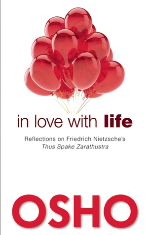 In Love with Life: Reflections on Friedrich Nietzsche's Thus Spake Zarathustra (Paperback)