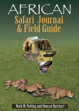 African Safari Journal and Field Guide: A Wildlife Guide, Trip Organizer, Map Directory, Safari Directory, Phrase Book, Safari Diary and Wildlife Checklist - All-in-One (Spiral-bound)