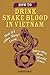 How to Drink Snake Blood in Vietnam: And 101 Other Things Every Interesting Man Should Know