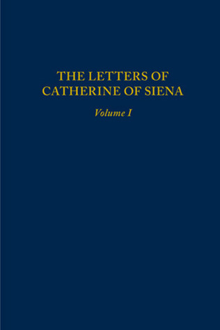 The Letters of Catherine of Siena (Medieval & Renaissance Texts & Studies (Series V. 202) Volume 1 (Volume 202)