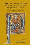 Dame Philology’s Charrette: Approaching Medieval Textuality through Chrétien’s Lancelot: Essays in Memory of Karl D. Uitti (Volume 408) (Medieval and Renaissance Texts and Studies)
