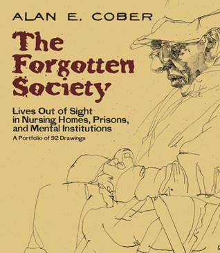 The Forgotten Society: Lives Out of Sight in Nursing Homes, Prisons, and Mental Institutions: A Portfolio of 92 Drawings (Dover Fine Art, History of Art)