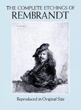 The Complete Etchings of Rembrandt: Reproduced in Original Size (Dover Fine Art, History of Art)