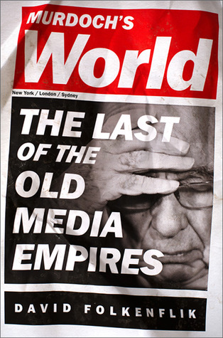Murdoch's World: The Last of the Old Media Empires (Hardcover)