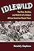 Idlewild: The Rise, Decline, and Rebirth of a Unique African American Resort Town