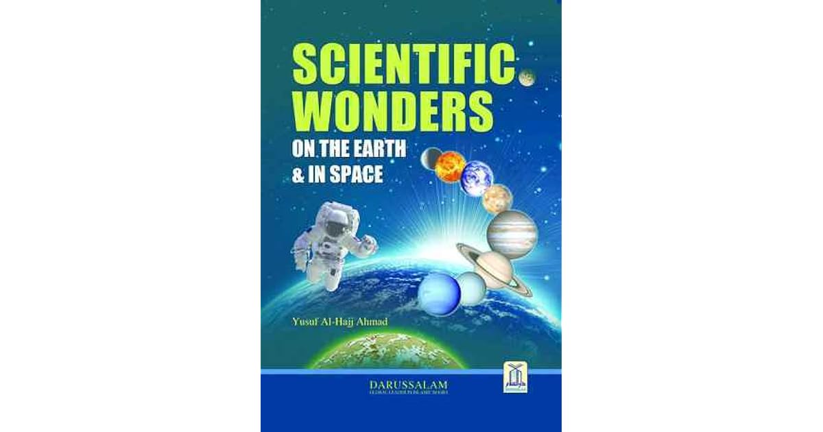 Scientific Wonders on Earth & in Space by Yusuf AlHajj Ahmad