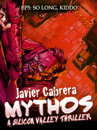 So Long, Kiddo (Mythos: A Silicon Valley Thriller, #5)