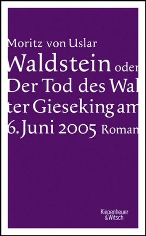 Waldstein oder Der Tod des Walter Gieseking am 6. Juni 2005