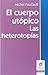 El cuerpo utópico, Las heterotropías