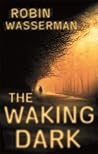 The Waking Dark by Robin Wasserman The Waking Dark by Robin Wasserman