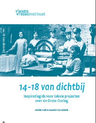 14-18 van dichtbij. Inspiratiegids voor lokale projecten over de Grote Oorlog