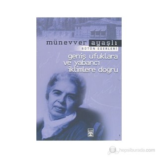 Geniş Ufuklara ve Yabancı İklimlere Doğru