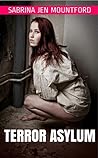 Terror Asylum by Sabrina Jen Mountford Terror Asylum by Sabrina Jen Mountford