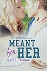 Meant for Her by Raine Thomas