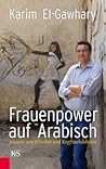 Frauenpower auf Arabisch - Jenseits von Klischee und Kopftuchdebatte