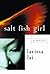 Salt Fish Girl
