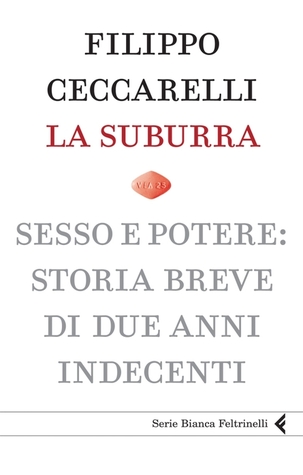 La Suburra: Sesso e potere: Storia breve di due anni indecenti