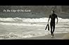 To The Edge Of The Earth