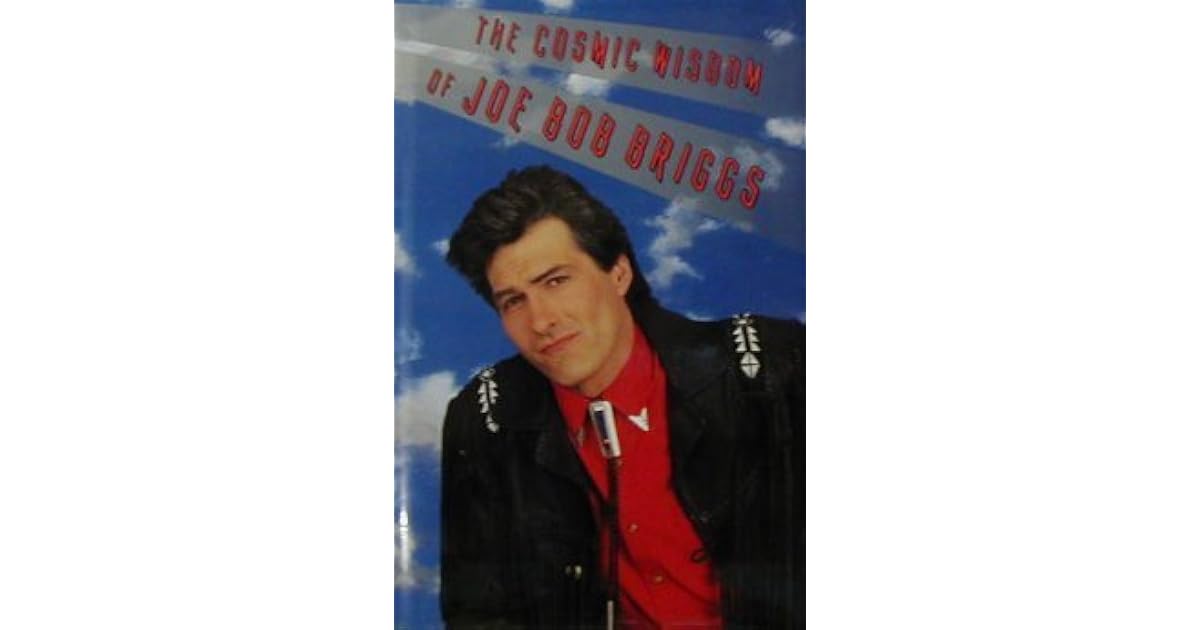 The Cosmic Wisdom of Joe Bob Briggs by Joe Bob Briggs