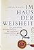 Im Haus der Weisheit. Die arabischen Wissenschaften als Fundament unserer Kultur