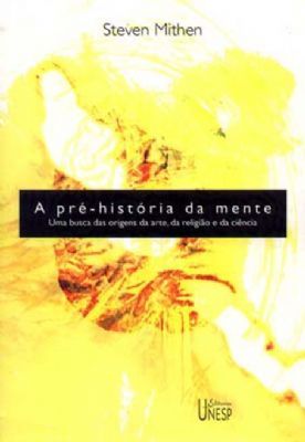 A Pré-História da Mente: uma busca das origens da arte, da religião e da ciência
