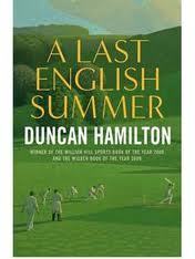 A Last English Summer: The Biography of a Cricket Season