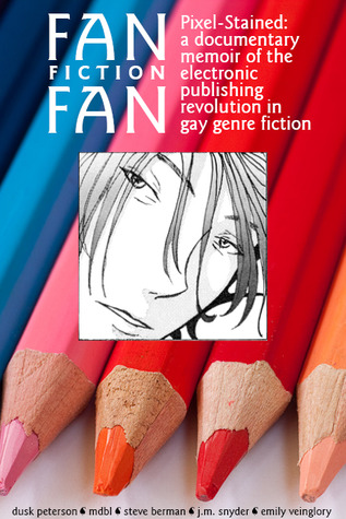 Fan Fiction Fan (Pixel-Stained: a documentary memoir of the electronic publishing revolution in gay genre fiction, #1)