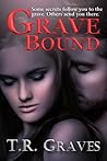 Grave Bound by T.R. Graves