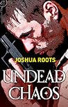 Undead Chaos by Joshua Roots