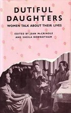 Dutiful daughters: Women talk about their lives (Hardcover)