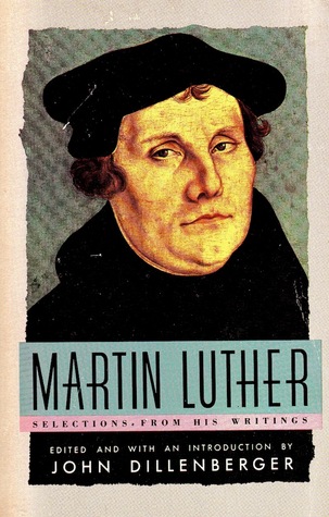 Martin Luther: Selections from His Writings